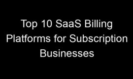 Top 10 SaaS Billing Platforms for Subscription Businesses