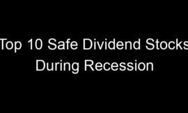 Top 10 Safe Dividend Stocks During Recession