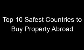 Top 10 Safest Countries to Buy Property Abroad