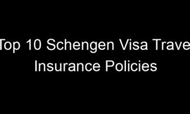 Top 10 Schengen Visa Travel Insurance Policies