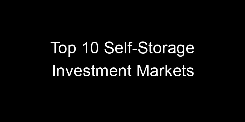 Read more about the article Top 10 Self-Storage Investment Markets