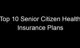 Top 10 Senior Citizen Health Insurance Plans