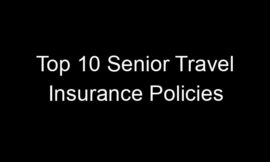 Top 10 Senior Travel Insurance Policies
