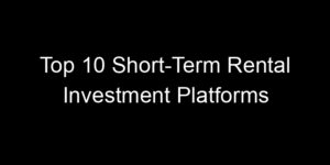 Read more about the article Top 10 Short-Term Rental Investment Platforms