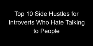 Read more about the article Top 10 Side Hustles for Introverts Who Hate Talking to People