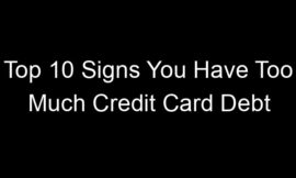 Top 10 Signs You Have Too Much Credit Card Debt