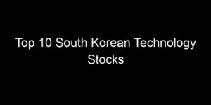 Read more about the article Top 10 South Korean Technology Stocks