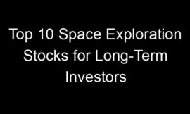 Top 10 Space Exploration Stocks for Long-Term Investors