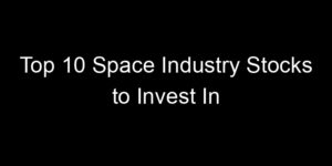 Read more about the article Top 10 Space Industry Stocks to Invest In