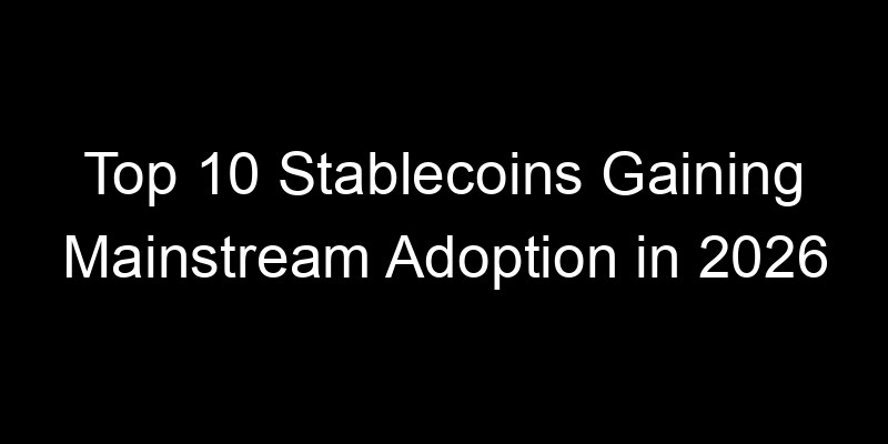 Read more about the article Top 10 Stablecoins Gaining Mainstream Adoption in 2026