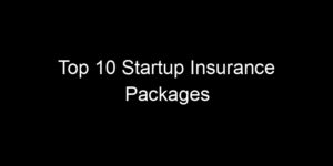 Read more about the article Top 10 Startup Insurance Packages