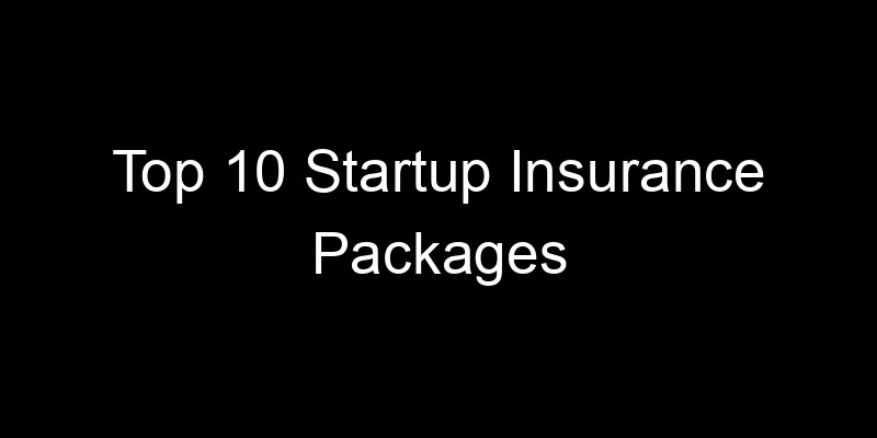 Read more about the article Top 10 Startup Insurance Packages