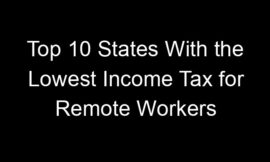 Top 10 States With the Lowest Income Tax for Remote Workers