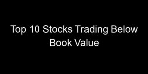 Read more about the article Top 10 Stocks Trading Below Book Value