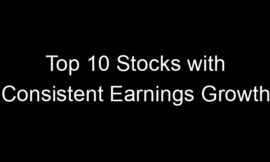 Top 10 Stocks with Consistent Earnings Growth
