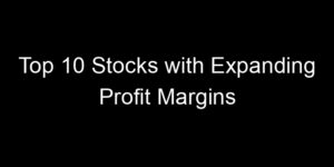 Read more about the article Top 10 Stocks with Expanding Profit Margins