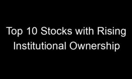 Top 10 Stocks with Rising Institutional Ownership