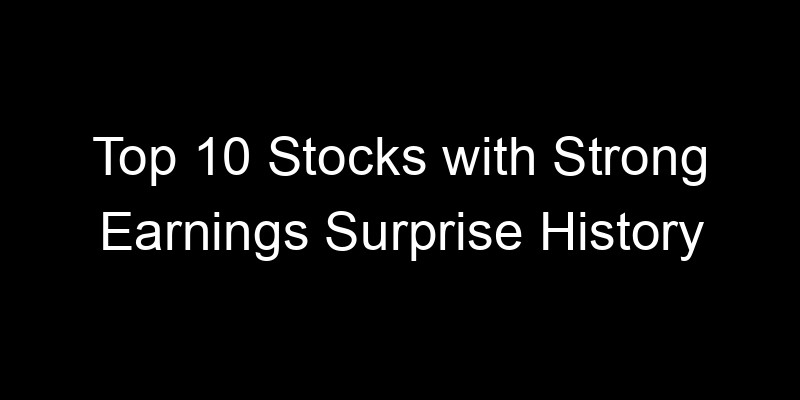 Read more about the article Top 10 Stocks with Strong Earnings Surprise History