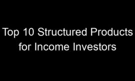 Top 10 Structured Products for Income Investors