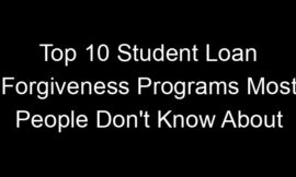 Top 10 Student Loan Forgiveness Programs Most People Don’t Know About