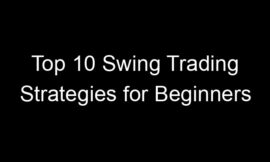Top 10 Swing Trading Strategies for Beginners