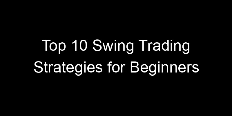 Read more about the article Top 10 Swing Trading Strategies for Beginners