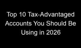 Top 10 Tax-Advantaged Accounts You Should Be Using in 2026