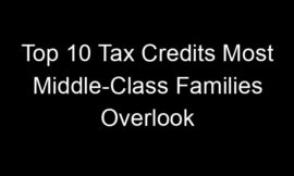 Top 10 Tax Credits Most Middle-Class Families Overlook