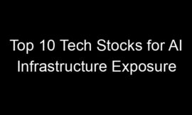 Top 10 Tech Stocks for AI Infrastructure Exposure