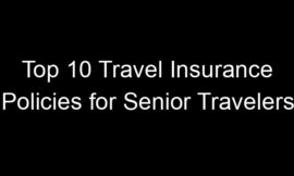 Top 10 Travel Insurance Policies For Senior Travelers