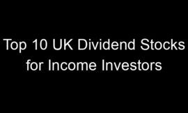 Top 10 UK Dividend Stocks for Income Investors