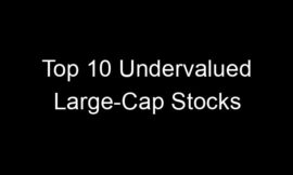 Top 10 Undervalued Large-Cap Stocks