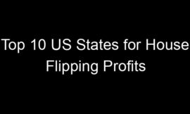 Top 10 US States for House Flipping Profits
