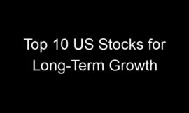 Top 10 US Stocks for Long-Term Growth