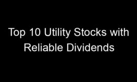 Top 10 Utility Stocks with Reliable Dividends