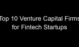 Top 10 Venture Capital Firms for Fintech Startups