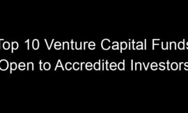 Top 10 Venture Capital Funds Open to Accredited Investors