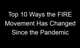 Top 10 Ways the FIRE Movement Has Changed Since the Pandemic