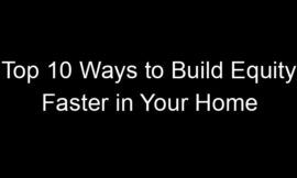 Top 10 Ways to Build Equity Faster in Your Home