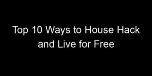 Read more about the article Top 10 Ways to House Hack and Live for Free