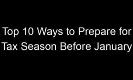Top 10 Ways to Prepare for Tax Season Before January