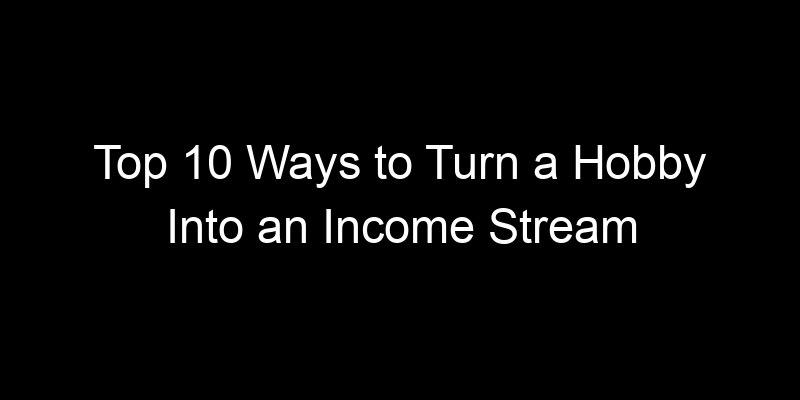 Read more about the article Top 10 Ways to Turn a Hobby Into an Income Stream in 2026