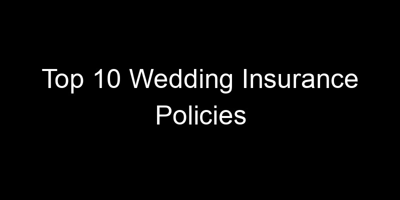 Read more about the article Top 10 Wedding Insurance Policies
