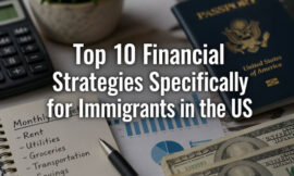 Top 10 Financial Strategies Specifically for Immigrants in the US