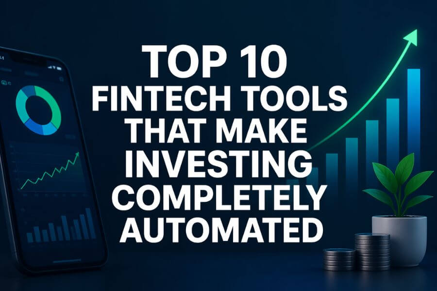 Read more about the article Top 10 Fintech Tools That Make Investing Completely Automated