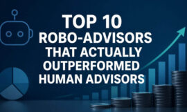 Top 10 Robo-Advisors That Actually Outperformed Human Advisors