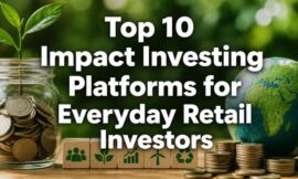 Top 10 Impact Investing Platforms for Everyday Retail Investors
