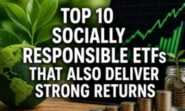 Top 10 Socially Responsible ETFs That Also Deliver Strong Returns